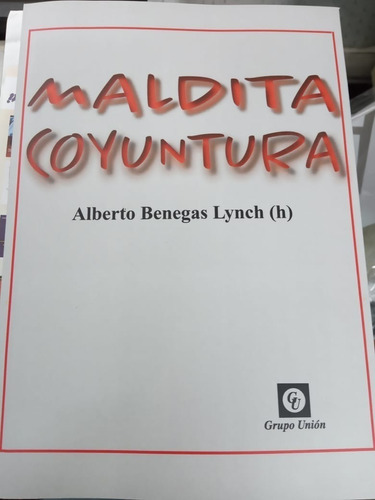 Libro Maldita Coyuntura Alberto Benegas Lynch