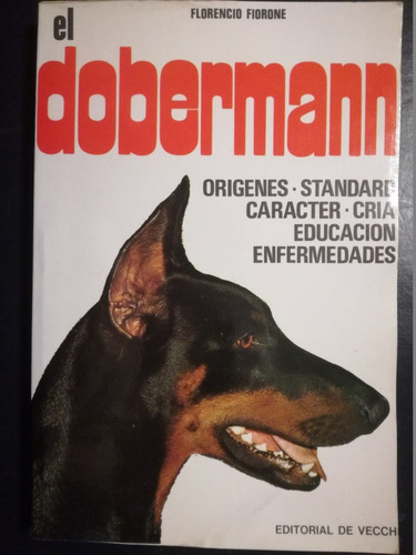 El Dobermann  Orígenes, Standard, Carácter, Cría Educación, 