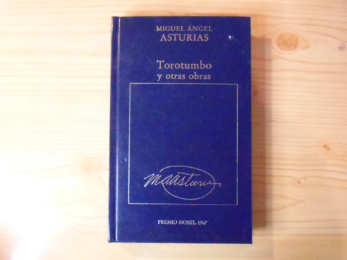 Torotumbo Y Otras Obras - Miguel Angel Asturias