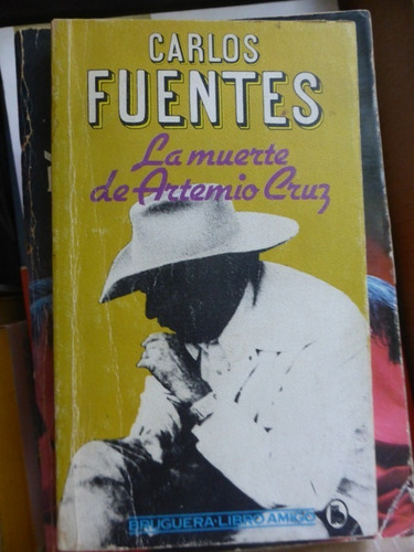 La Muerte De Artemio Cruz - Carlos Fuentes - Bruguera - 1982