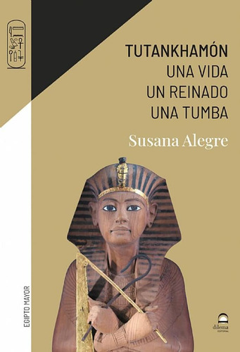 Tutankhamon   Una Vida  Un Reinado  Una Tumba