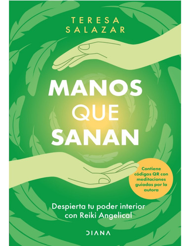 Manos Que Sanan: Despierta Tu Poder Interior Con Reiki Angelical, De Teresa Salazar Posada. Serie Salud Editorial Diana, Tapa Blanda, Edición 2023 En Español, 2023