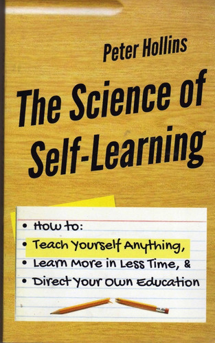 The Science Of Self-learning. Peter Hollins