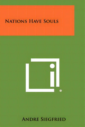Nations Have Souls, De Siegfried, Andre. Editorial Literary Licensing Llc, Tapa Blanda En Inglés