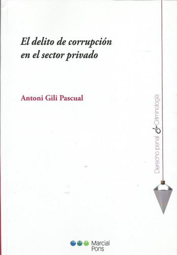 El Delito De Corrupción En El Sector Privado Gili Pascual 
