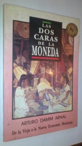 Libro Las Dos Caras De La Moneda Arturo Dann Arnal Economia