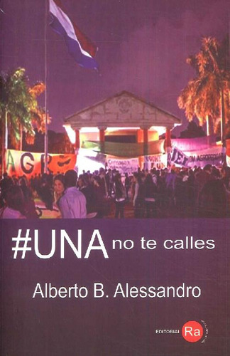 Libro Una No Te Calles De Alberto B Alessandro