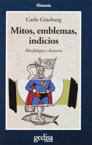 Mitos, Emblemas E Indicios, De Ginzburg, Carlo. Editorial Gedisa En Español