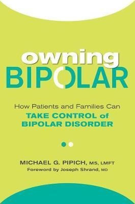 Owning Bipolar : How Patients And Families Can Take Contr...