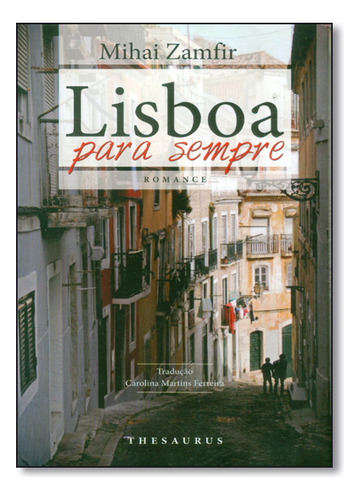 Lisboa Para Sempre, De Mihai  Zamfir. Editora Thesaurus, Capa Dura Em Português