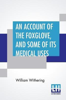 Libro An Account Of The Foxglove, And Some Of Its Medical...