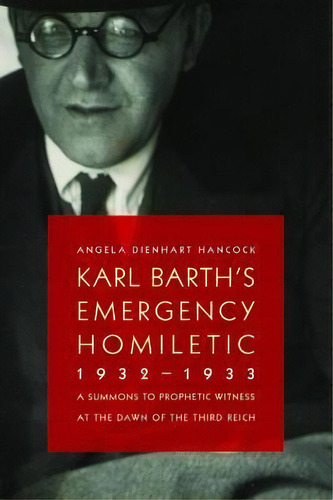 Karl Barth's Emergency Homiletic, 1932-1933, De Angela Dienhart Hancock. Editorial William B Eerdmans Publishing Co, Tapa Blanda En Inglés