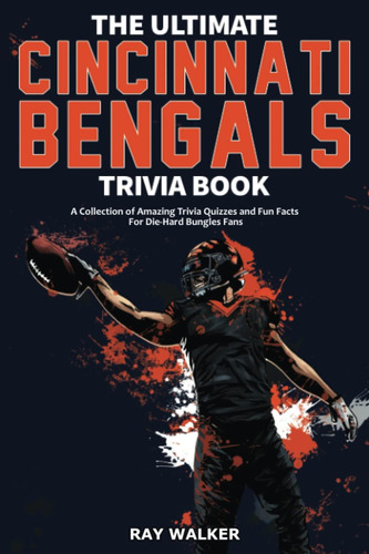 El Último Libro Trivia Cincinnati Bengals: ¡una Colección Y