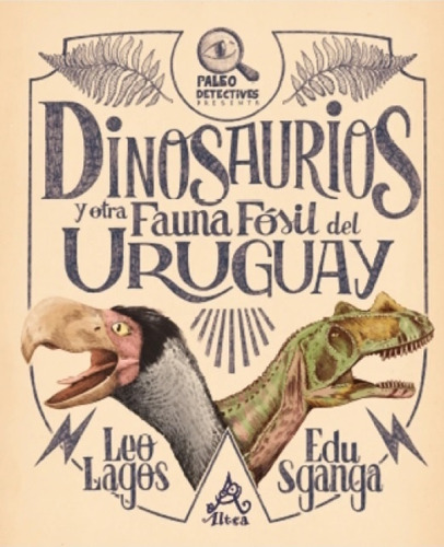 Dinosaurios Y Otra Fauna Fósil Del Uruguay - Leo Lagos / Edu