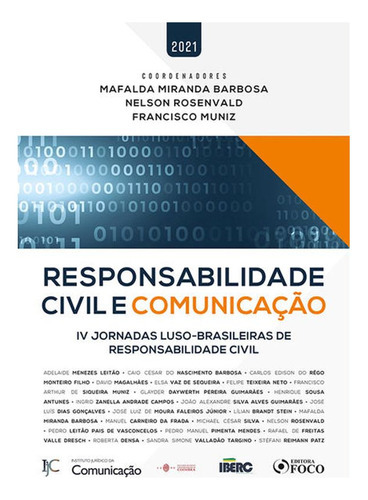 Responsabilidade Civil E Comunicação - 1ª Ed - 2021: Iv Jornadas Luso-brasileiras De Responsabilidade Civil, De Mafalda Miranda Barbosa. Editora Foco Em Português