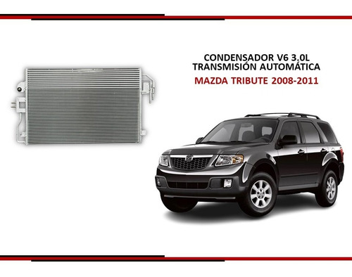 Condensador Mazda Tribute 2008-2012 (motor V6 3.0 L)