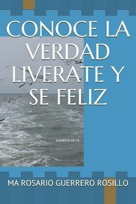 Conoce La Verdad Liverate Y Se Feliz : Espiritu De Fe - Ma R