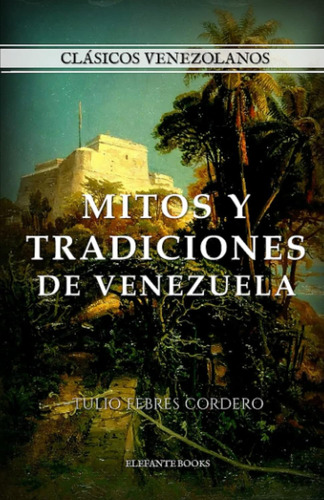 Mitos Y Tradiciones De Venezuela (spanish Edition)