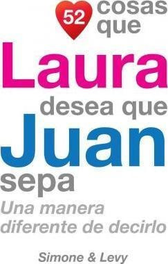 52 Cosas Que Laura Desea Que Juan Sepa : Una Manera Diferent