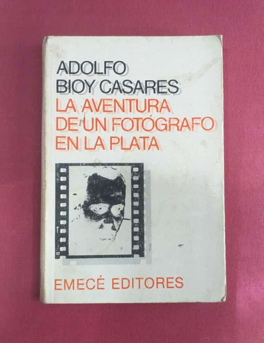 La Aventura De Un Fotógrafo En La Plata Bioy Casares 1985 