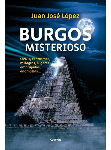 Burgos Misterioso - López Núñez, Juan José  - * 