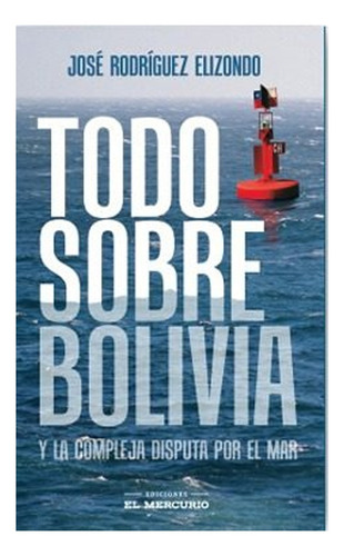 Todo Sobre Bolivia Y La Compleja Disputa Por El Mar