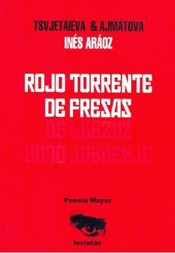 Rojo Torrente De Fresas - Ajmatova, Tsvietaieva