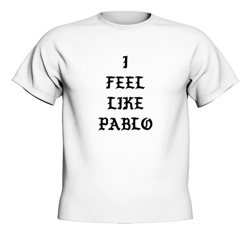 Remera Kanye I Feel Like Pablo 100% Algodon Premium 24/1