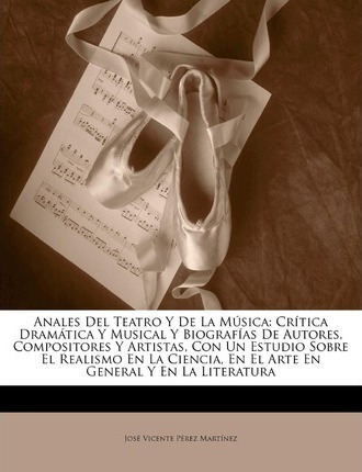 Libro Anales Del Teatro Y De La Musica - Jose Vicente Per...