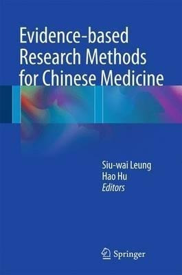 Evidence-based Research Methods For Chinese Medicine - Si...