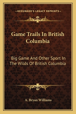 Libro Game Trails In British Columbia: Big Game And Other...