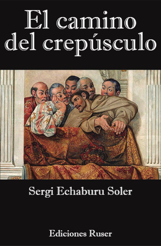 El camino del crepúsculo: aplica, de Sergi Echaburu Soler. aplica, vol. No aplica. Editorial Ediciones Ruser, tapa pasta blanda, edición 1 en español, 2020