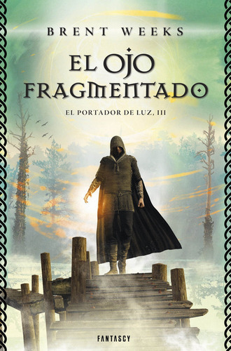 El Ojo Fragmentado (el Portador De Luz 3), De Weeks, Brent. Editorial Fantascy, Tapa Blanda En Español