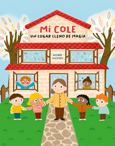 Mi Cole, Un Lugar Lleno De Magia, De Acevedo, Desiree. Editorial B De Blok, Tapa Dura En Español