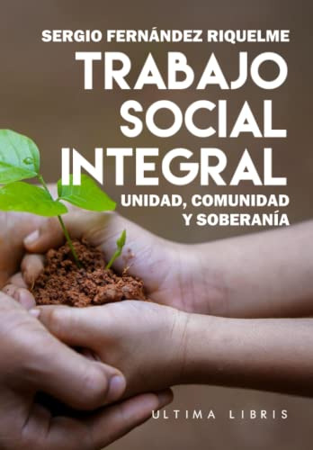 Trabajo Social Integral: Unidad Comunidad Y Soberania -ultim