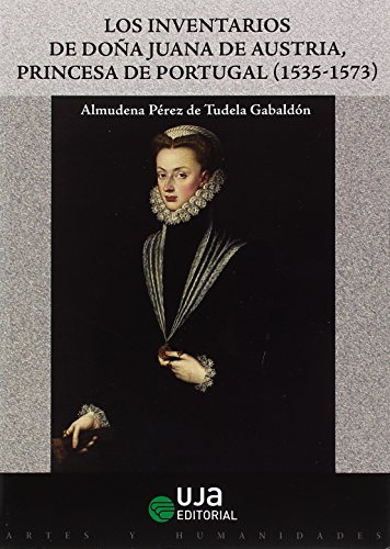 Libro Los Inventarios De Doña Juana De Austria De Perez De T