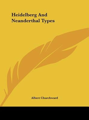 Libro Heidelberg And Neanderthal Types - Churchward, Albert