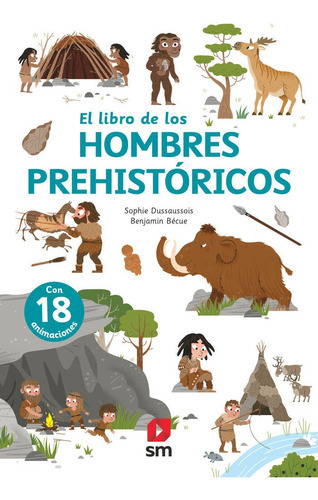 EL LIBRO DE LOS HOMBRES PREHISTORICOS, de DUSSAUSSOIS, SOPHIE. Editorial EDICIONES SM, tapa dura en español