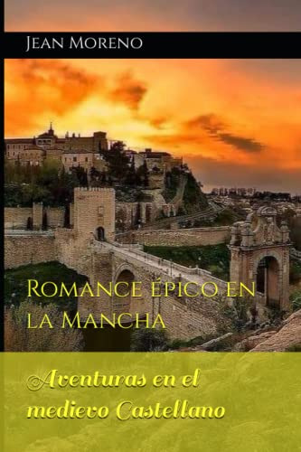 Aventuras En El Medievo Castellano: Romance Epico En La Manc