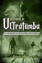 Comprar Historias De Ultratumba: El Terror En Pequenas Historias