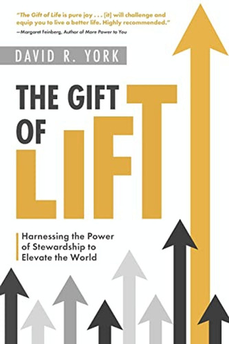 The Gift Of Lift: Harnessing The Power Of Stewardship To Ele
