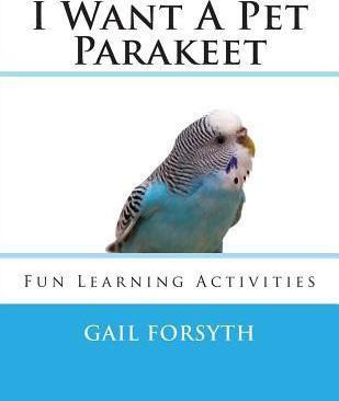 Libro I Want A Pet Parakeet - Gail Forsyth