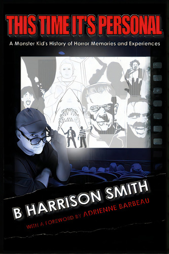 This Time It's Personal - A Monster Kid's History Of Horror Memories And Experiences, De Smith, B. Harrison. Editorial Bearmanor Media, Tapa Blanda En Inglés
