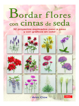 Libro Bordar Flores Con Cintas De Seda. 32 Proyectos Explica