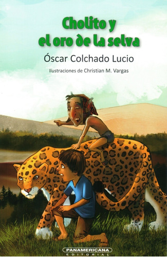 Cholito Y El Oro De La Selva - Óscar Colchado