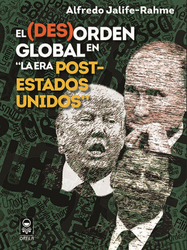 El (des)orden global en "la era post-Estados Unidos", de Jalife-Rahme, Alfredo. Serie Geopolítica y dominación Editorial Grupo Editor Orfila Valentini en español, 2018