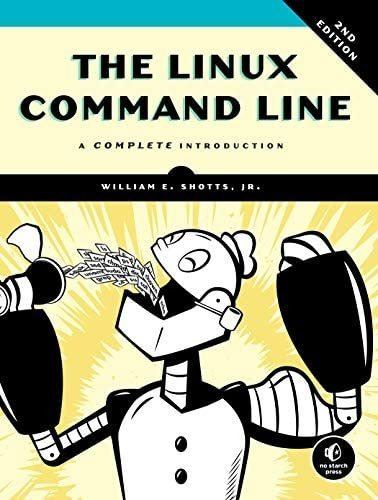 The Linux Command Line, 2nd Edition: A Complete Introduction, De Shotts, William. Editorial No Starch Press, Tapa Blanda En Inglés