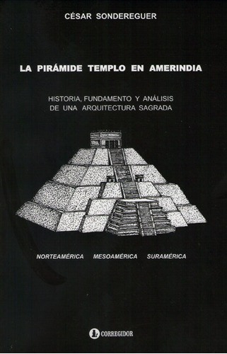 La Piramide Templo En Amerindia -  Sondereguer Cesar   Gl