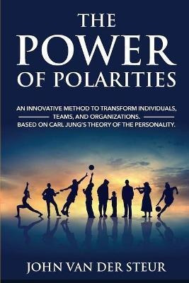 The Power Of Polarities : An Innovative Method To Transfo...