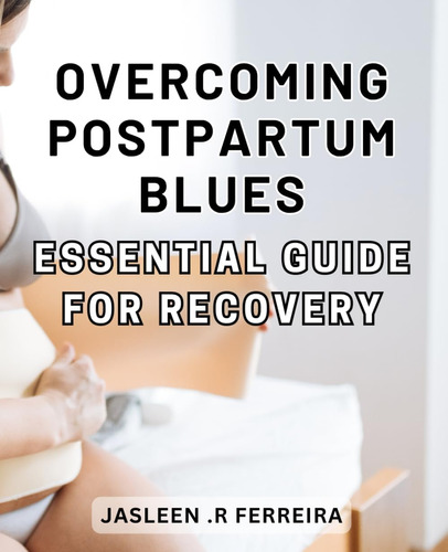 Libro: Overcoming Postpartum Blues: Essential Guide For From